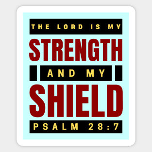 The Lord Is My Strength And My Shield | Psalm 28:7 Sticker